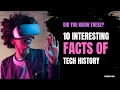 10 Interesting Facts About Tech History You Probably Didn't Know.