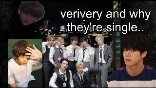 VERIVERY AND WHY THEY'RE SINGLE!