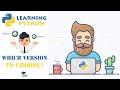 Which Version of Python? Python 2 vs Python 3 - Python Tutorial for Beginners