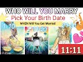 WHEN I WILL GET MARRIED|WHO WILL I MARRY|PICK UP BIRTH DATE|WHO WILL YOU MARRY TAROT555