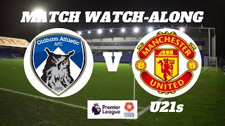 OLDHAM vs MANCHESTER UTD U-21 - Live Match Watch Along