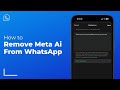 How to Remove Meta Ai on WhatsApp / Android / iPhone