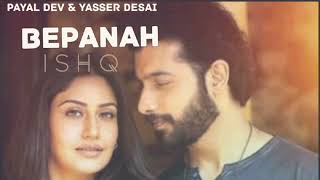 Bepanah Ishq song  | Surbhi Chandana | Payal Dev |Yasser Desai | #OVERRATEDMUSIC