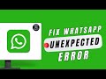 How To Fix WhatsApp Desktop Unexpected Error On Windows