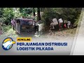 Kisah Perjuangan Distribusi Logistik Pilkada di Daerah - [Newsline]