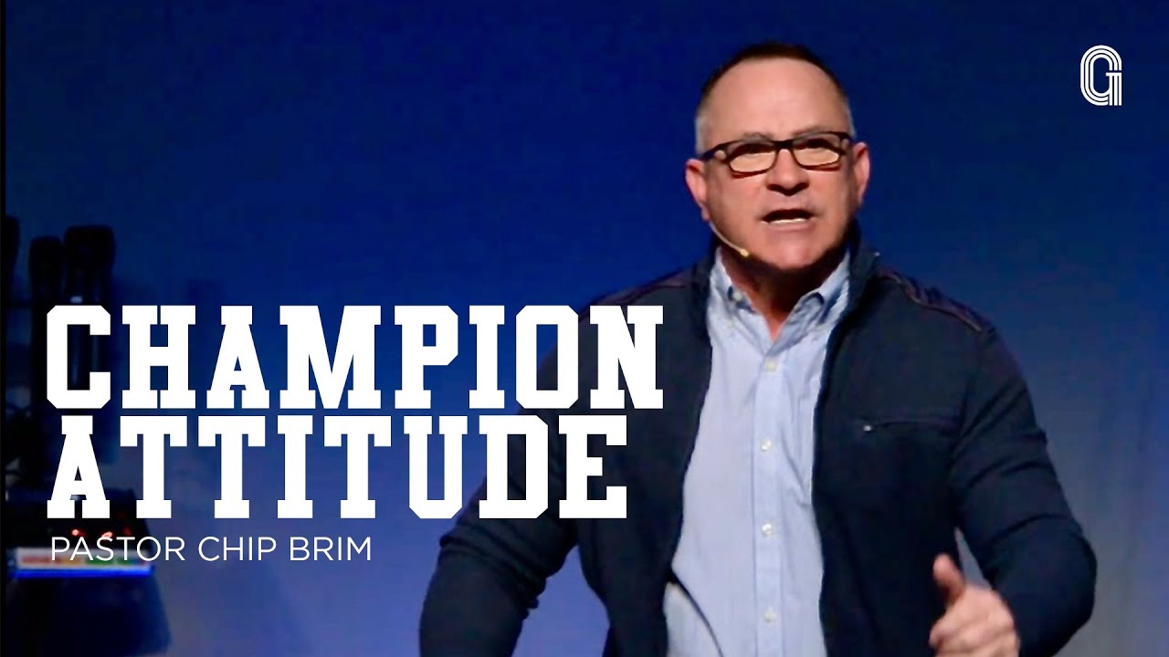 Champion Attitude Pastor Chip Brim Youtube