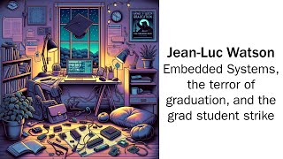 #3 - Jean-Luc Watson: Embedded Systems, the terror of graduation, and the grad student strike