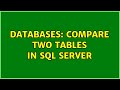 Databases: Compare two tables in SQL Server