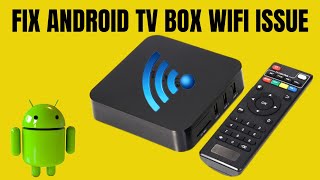 How to fix wifi connection problems in an Android Box