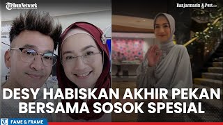 Katanya Dekat Ruben Onsu, Desy Ratnasari Justru Habiskan Akhir Pekan Bersama Sosok Spesial