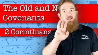 The Old and New Covenants - 2 Corinthians 3:12-18