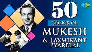 Top 50 Songs of Mukesh & Laxmikant - Pyarelal  | HD Songs | One Stop Jukebox