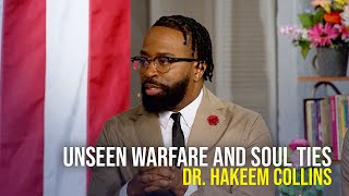 Unseen Warfare and Soul Ties - Dr. Hakeem Collins