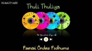 Thuli Thuliya || Parvai Ondre Podhume || High Quality Audio 🔉