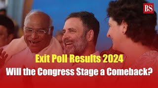 Exit Poll Results 2024: Will the Congress Stage a Comeback? | Lok Sabha Elections 2024
