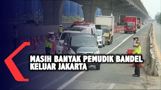 Masih Banyak Pemudik Bandel Keluar Jabodetabek