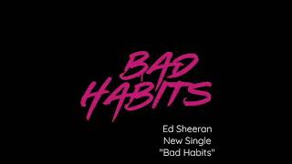 Ed Sheeran new single "Bad Habits" comes out on 25th June