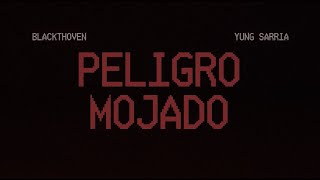 YUNG SARRIA x BLACKTHOVEN - Peligro Mojado - (Lyrics Video)