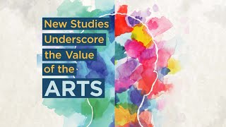New Studies Link the Arts to Crucial Cognitive Skills