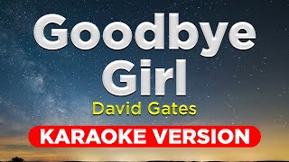 GOODBYE GIRL - David Gates (KARAOKE VERSION with lyrics)