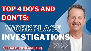 Top 4 Do's and Don'ts of Workplace Investigations - Your Legal Minute-ish with Michael Goldfarb, Esq