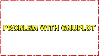 Ubuntu: Problem with Gnuplot (2 Solutions!!)