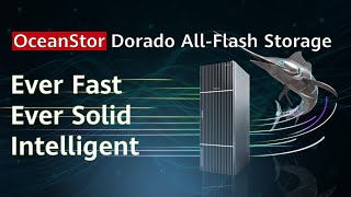 OceanStor Dorado All Flash Storage - Ever Fast, Ever Solid, Intelligent