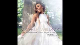 Michelle Williams -  Say Yes (Remix) ft. Beyoncé, Kelly Rowland, & Brutha Rick