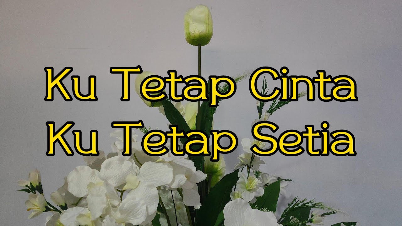 Ku Tetap Cinta Ku Tetap Setia || Lyric - YouTube