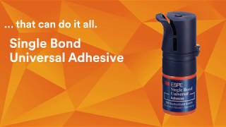 3M™ Single Bond Universal Adhesive -Why You Only Need One Adhesive