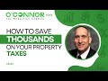 How To Save Thousands On Your Property Taxes | O'Connor & Associates