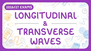 GCSE Physics - Longitudinal & Transverse Waves - Labelling & Calculating Wave Speed (2026/27 exams)