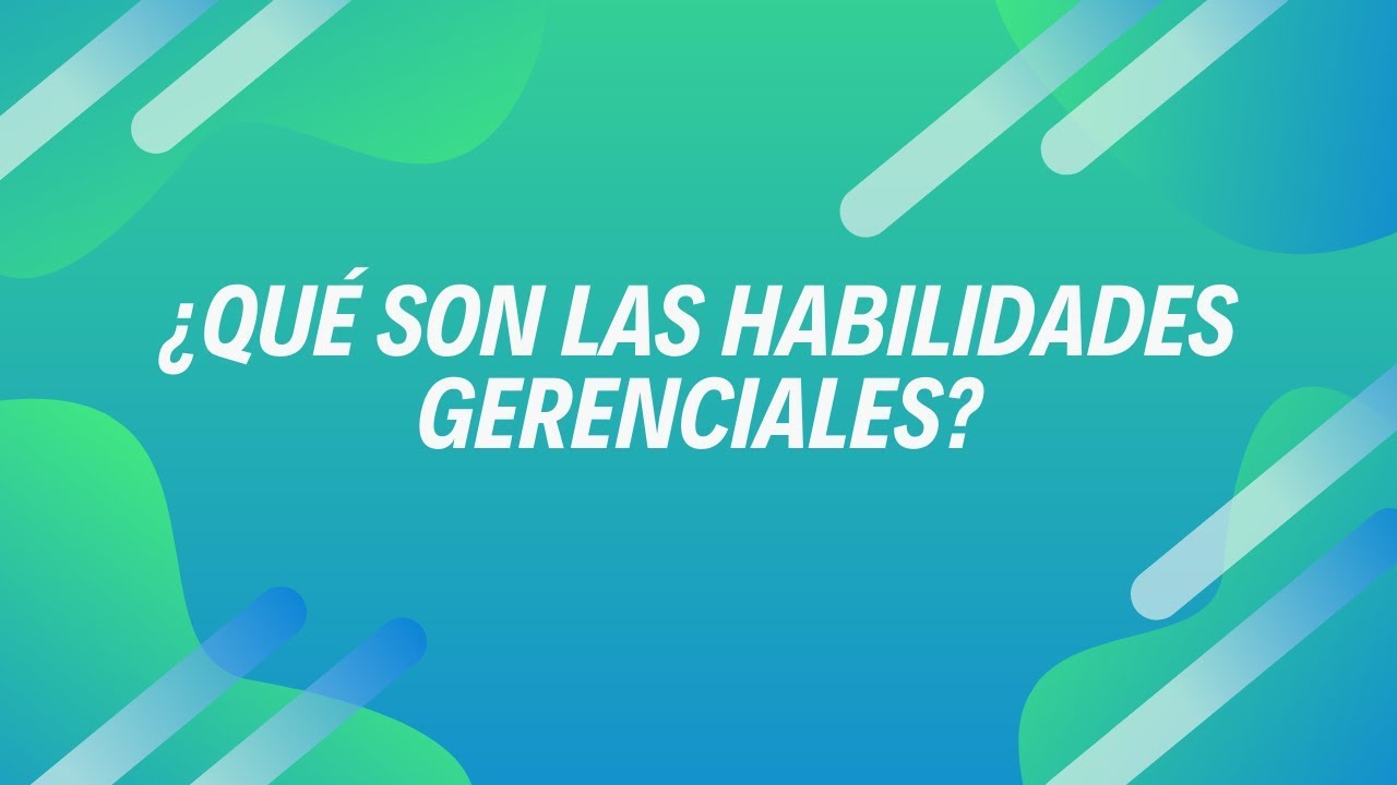 ¿Qué Son Las Habilidades Gerenciales? - YouTube