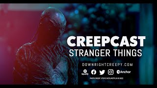 Creepcast: Stranger Things Season 4