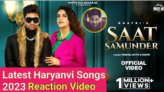 Saat Samundar Haryanvi Song | Khatri Pranjal Dahiya #reactionvideo #newsong