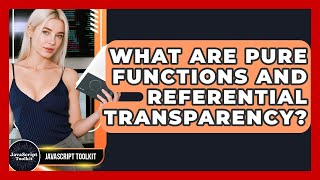 What Are Pure Functions And Referential Transparency? - JavaScript Toolkit
