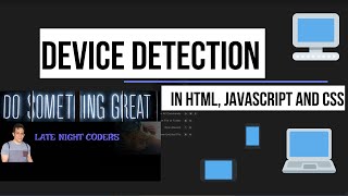 Detecting device type in HTML, Javascript, and CSS code 📱💻