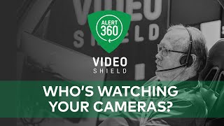 Alert 360 Video Shield: Who's Watching Your Cameras?