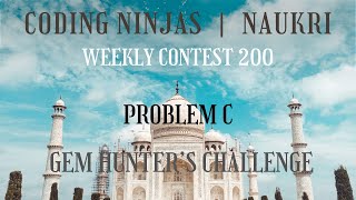 Code360 Coding Ninjas | Weekly Contest 200 | Problem C | Gem’s Hunter Challenge | 2 METHODS