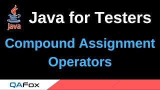 Java for Testers - Part 52 - Compound Assignment Operators
