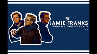 Ep. 1 - Denver head coach Jamie Franks