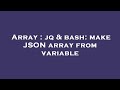 Array : jq & bash: make JSON array from variable