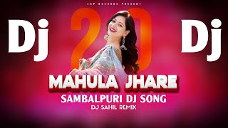 Dj Mahula Jhare 2.0 | Sambalpuri Dj Song | Dj Sahil Remix