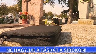 Ne hagyjuk a táskát a sírokon!