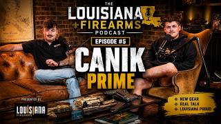 The Louisiana Firearms Podcast #5: Canik Prime