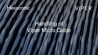 Handling of the Hexatronic Viper Micro Cable