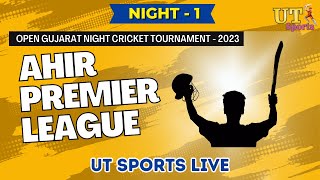 NIGHT 1 || AHIR PREMIER LEAGUE - NIGHT CRICKET TOURNAMENT 2023 || ADRI - GUJARAT || UT SPORTS LIVE