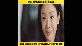 Mẹ kế 50 tuổi  đến tuổi hồi xuân thầm yêu con chồng đẹp trai k.h.o.a.i to như thế nào