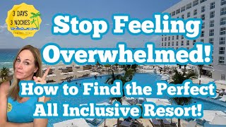 Stop Feeling Overwhelmed! | How to Find the Perfect All-Inclusive Resort | Budget Travel