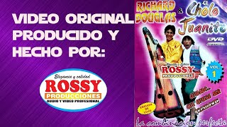 El Cholo Juanito y Richard Douglas VOLUMEN 1 COMPLETO - Rossy Producciones (Video Original) OFICIAL